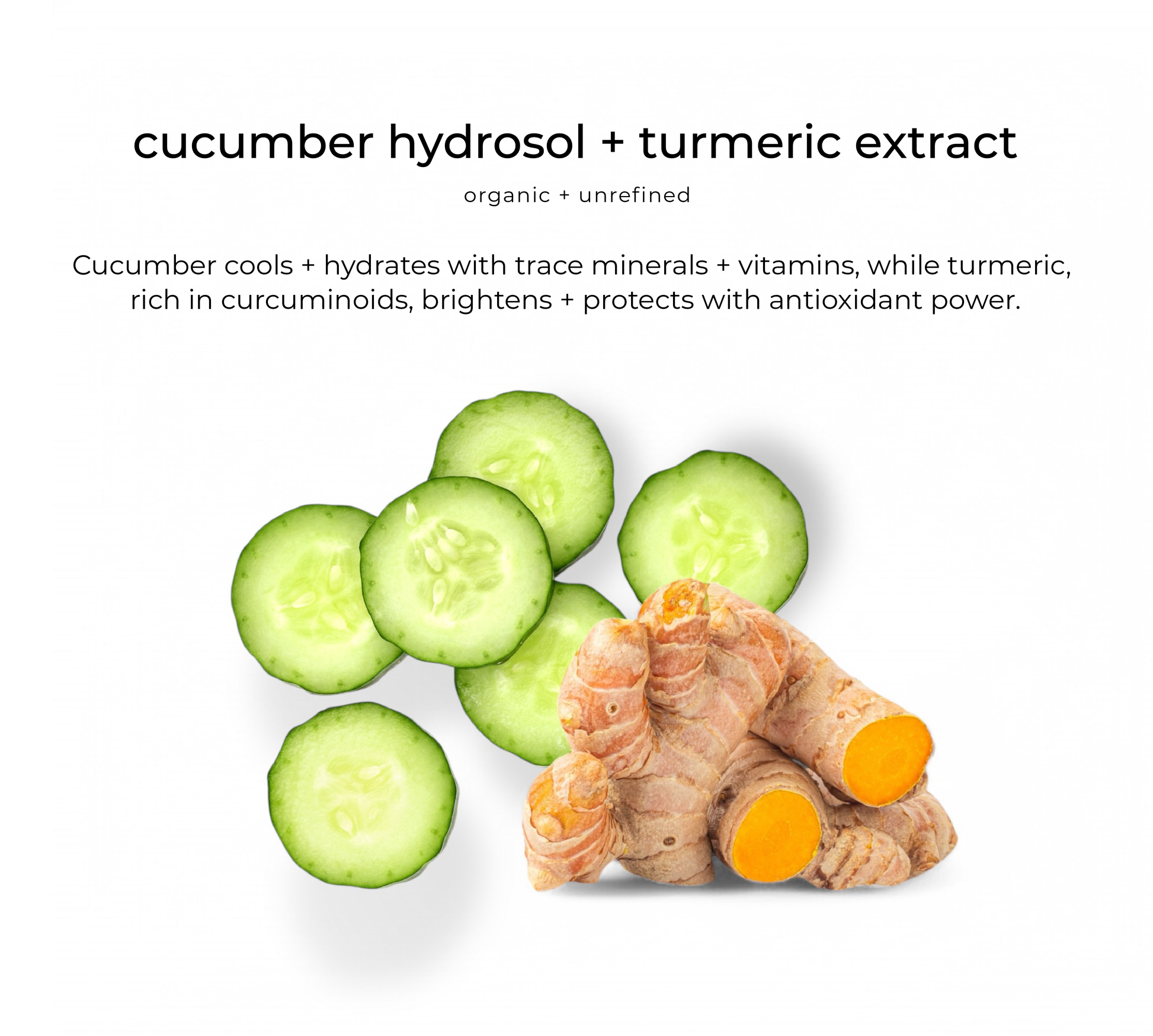 Cucumber + turmeric — key ingredients in Bright Eyes